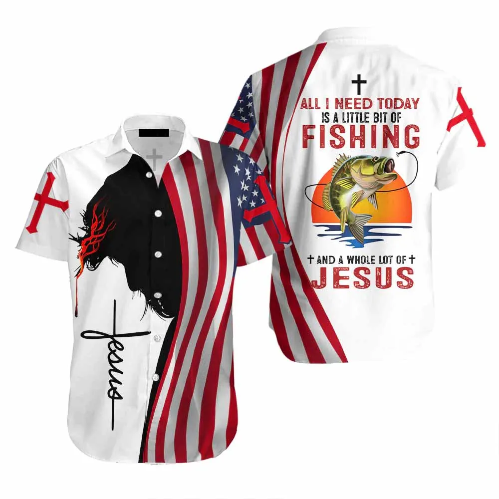 All I Need Today Is A Little Bit Of Fishing And A Whole Lot Of Jesus Hawaiian Shirt For Men And Women