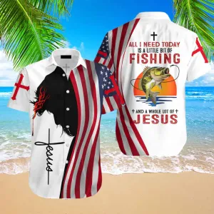 All I Need Today Is A Little Bit Of Fishing And A Whole Lot Of Jesus Hawaiian Shirt For Men And Women