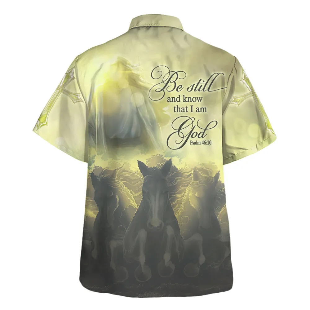 Be Still And Know That I Am God Hawaiian Shirt - Christian Hawaiian Shirt - Religious Hawaiian Shirts