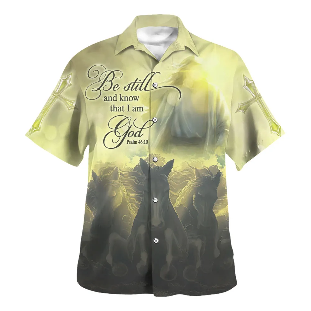 Be Still And Know That I Am God Hawaiian Shirt - Christian Hawaiian Shirt - Religious Hawaiian Shirts