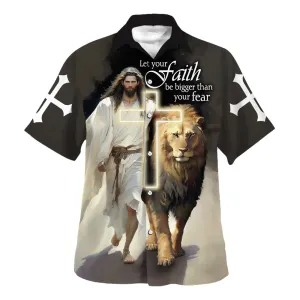 Jesus And Lion Let Your Faith Be Bigger Than Your Fear Hawaiian Shirt - Christian Hawaiian Shirt - Religious Hawaiian Shirts