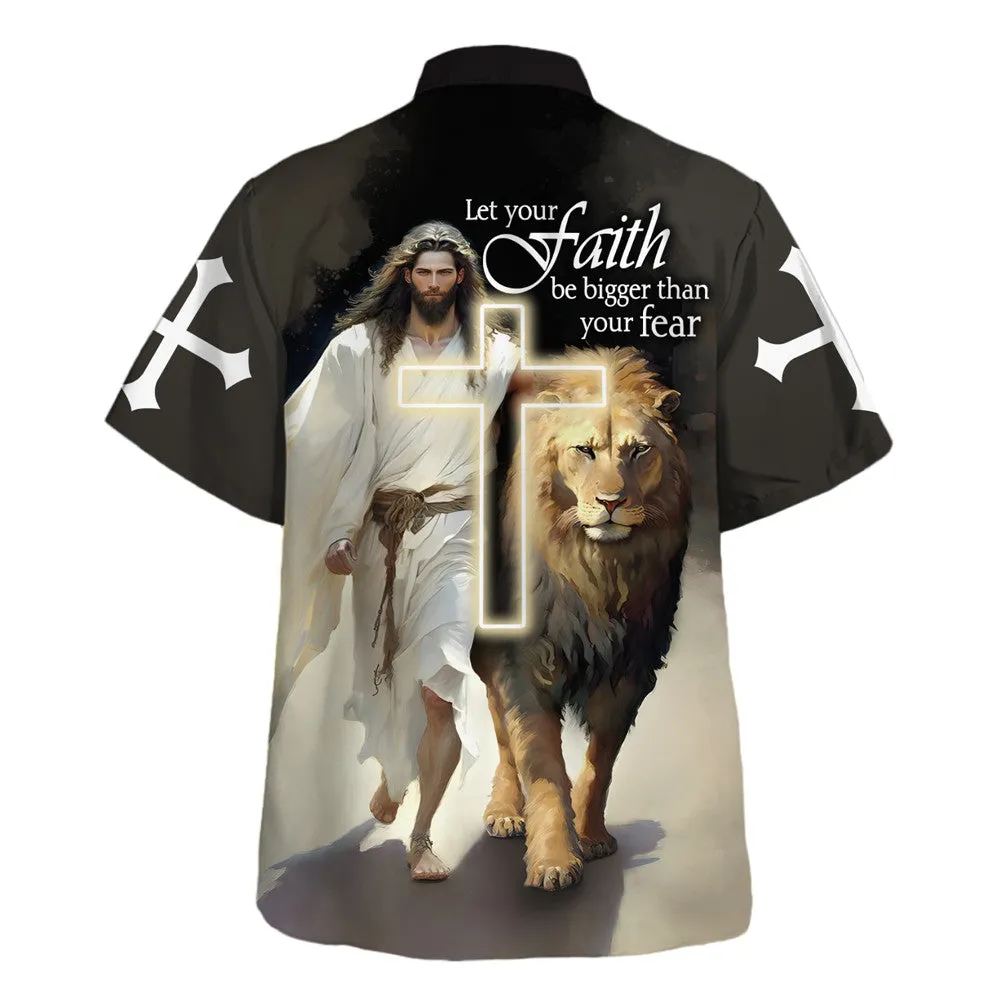 Jesus And Lion Let Your Faith Be Bigger Than Your Fear Hawaiian Shirt - Christian Hawaiian Shirt - Religious Hawaiian Shirts